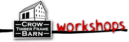 Crow Timber Frame Barn Workshops