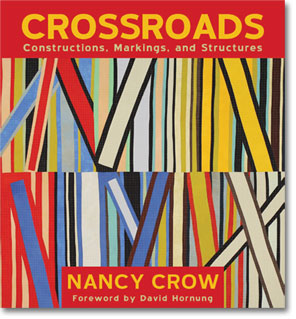 Crossroads: Constructions, Markings and Structures - new quilts by Nancy Crow
